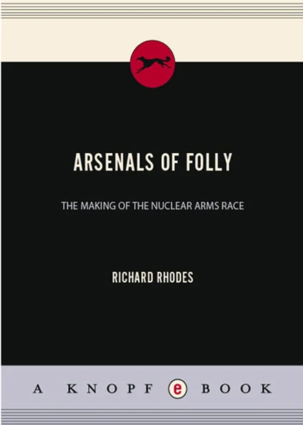 Arsenals of Folly: The Making of the Nuclear Arms Race cover