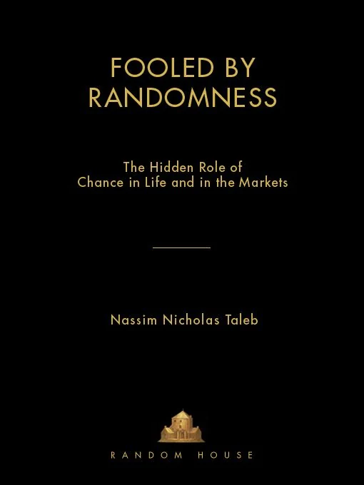 Fooled by Randomness: The Hidden Role of Chance in Life and in the Markets cover