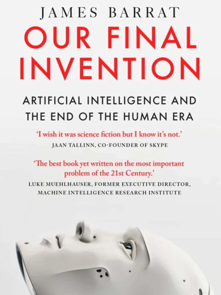 Our Final Invention: Artificial Intelligence and the End of the Human Era cover