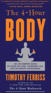 The 4-Hour Body: An Uncommon Guide to Rapid Fat-Loss, Incredible Sex, and Becoming Superhuman cover