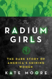 The Radium Girls: The Dark Story of America's Shining Women cover