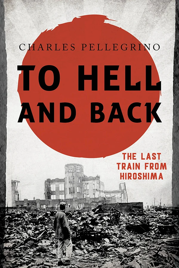 To Hell and Back: The Last Train from Hiroshima cover
