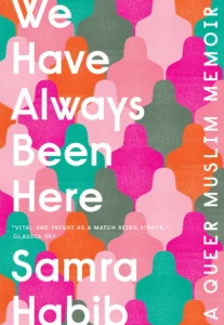 We Have Always Been Here: A Queer Muslim Memoir cover